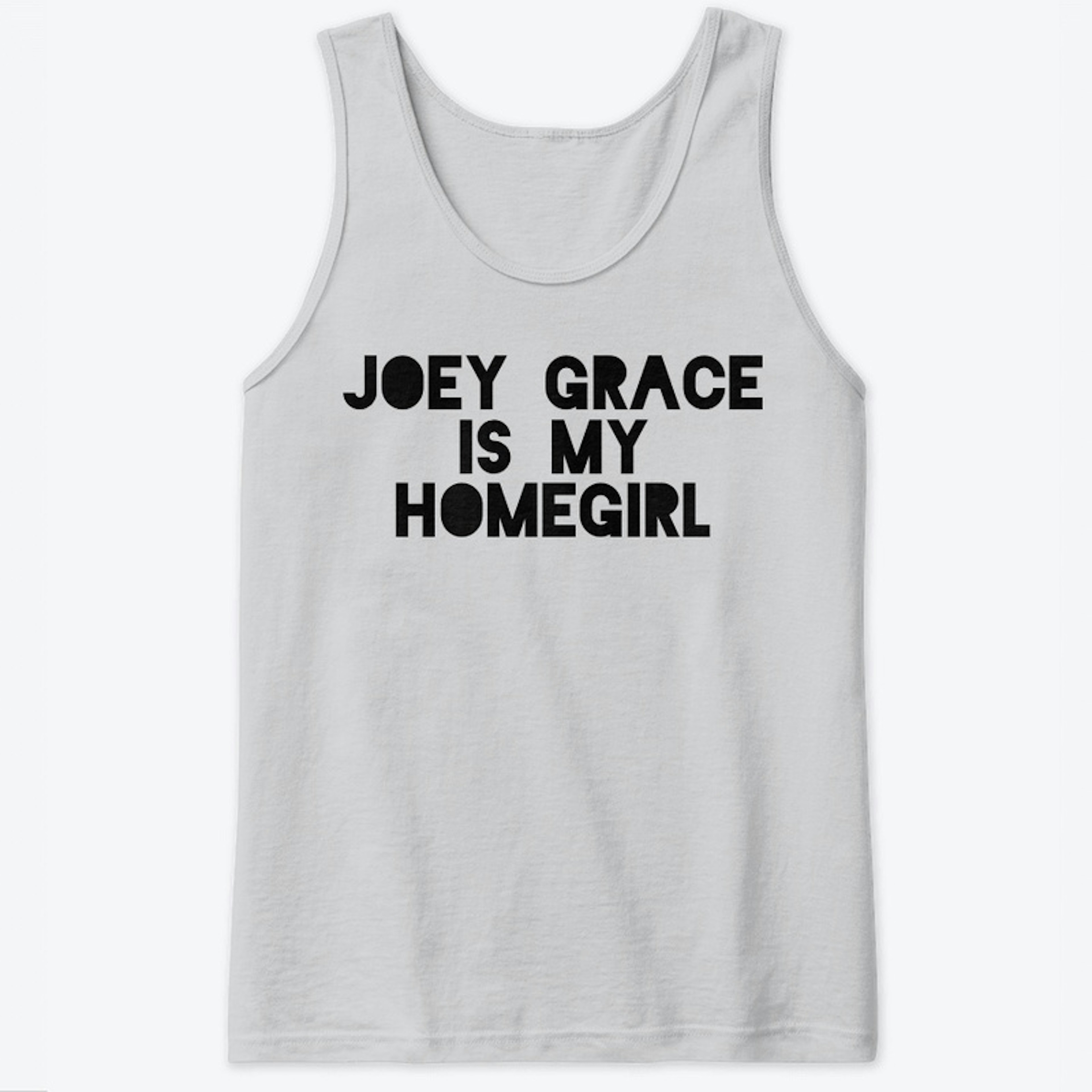 "JOEY GRACE IS MY HOMEGIRL" MENS TANK