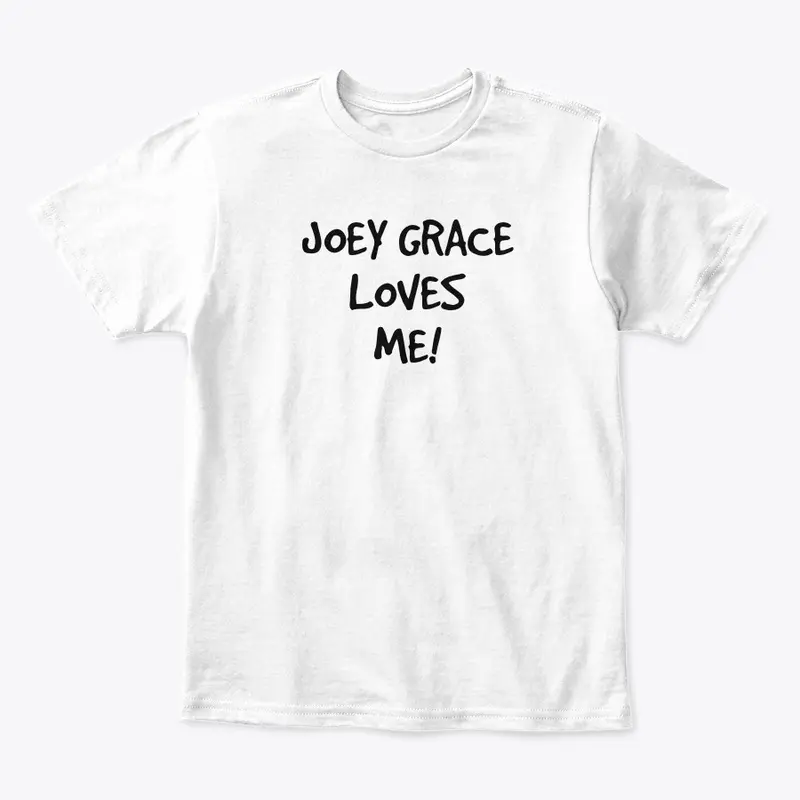 "JOEY GRACE LOVES ME" KIDS TEE