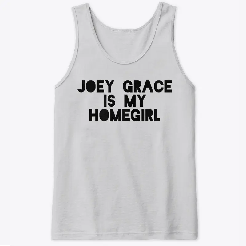 "JOEY GRACE IS MY HOMEGIRL" MENS TANK