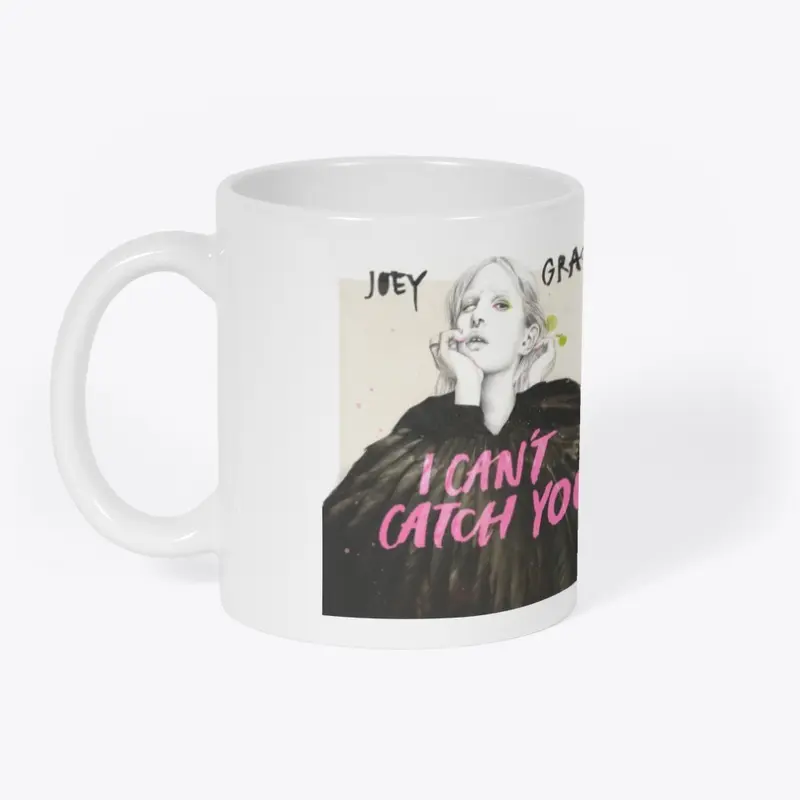 "I CAN'T CATCH YOU" MUG